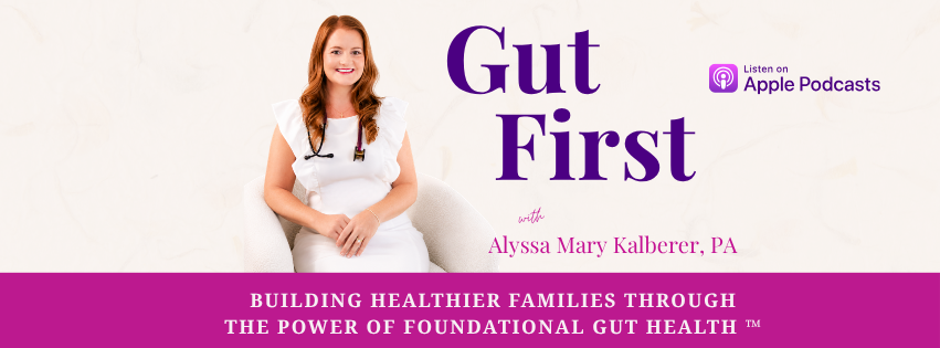 Gut First Podcast with Alyssa Mary Kalberer, PA — Listen on Apple Podcasts